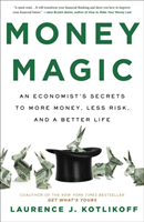 Money Magic - An Economist's Secrets to More Money, Less Risk, and a Better Life (Kotlikoff Laurence)(Paperback)