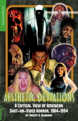 Aesthetic Deviations: A Critical View of American Shot-On-Video Horror, 1984-1994 (Albarano Vincent A.)(Paperback)