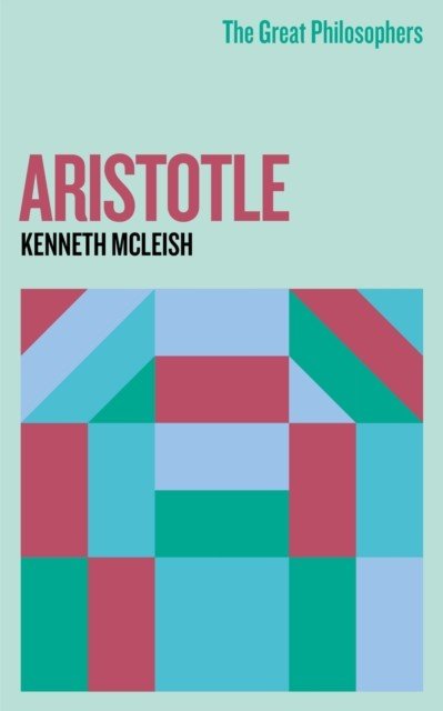 Great Philosophers: Aristotle (Mcleish Kenneth)(Paperback / softback)
