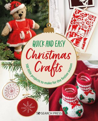 Quick and Easy Christmas Crafts: 100 Little Projects to Make for the Festive Season (Search Press Studio)(Paperback)