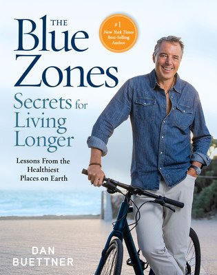 The Blue Zones Secrets for Living Longer: Lessons from the Healthiest Places on Earth (Buettner Dan)(Pevná vazba)