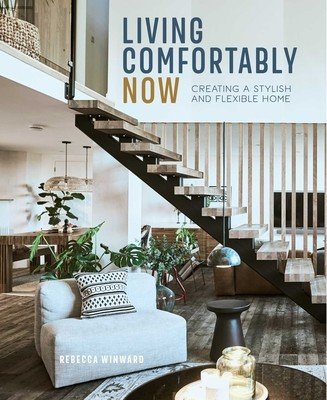 Living Comfortably Now: Creating a Stylish and Flexible Home (Winward Rebecca)(Pevná vazba)