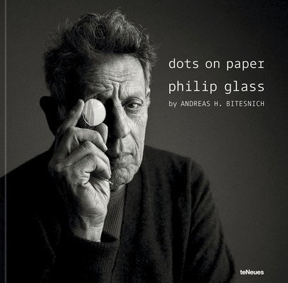 Dots on Paper: Philip Glass by Andreas H. Bitesnich (Bitesnich Andreas H.)(Pevná vazba)