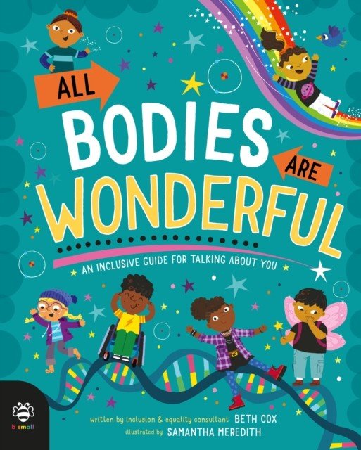All Bodies Are Wonderful - An Inclusive Guide for Talking About You (Cox Beth)(Pevná vazba)