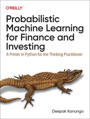 Probabilistic Machine Learning for Finance and Investing: A Primer to Generative AI with Python (Kanungo Deepak K.)(Paperback)