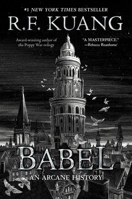 Babel: Or the Necessity of Violence: An Arcane History of the Oxford Translators' Revolution (Kuang R. F.)(Paperback)