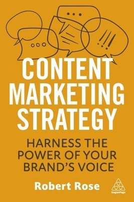 Content Marketing Strategy: Harness the Power of Your Brand's Voice (Rose Robert)(Paperback)
