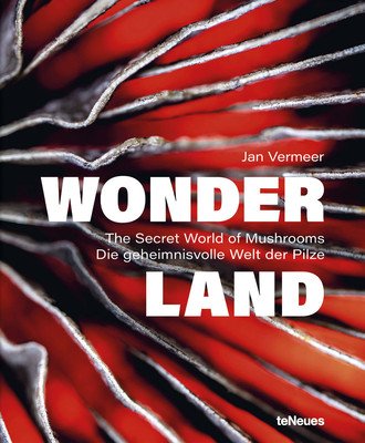 Wonderland: The Secret World of Mushrooms (Vermeer Jan)(Pevná vazba)