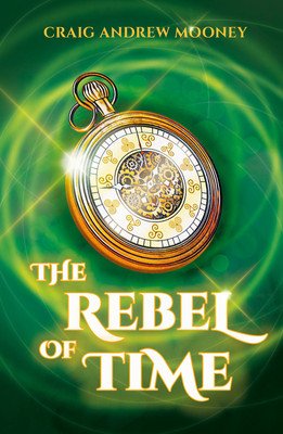 The Rebel of Time (Mooney Craig Andrew)(Paperback)