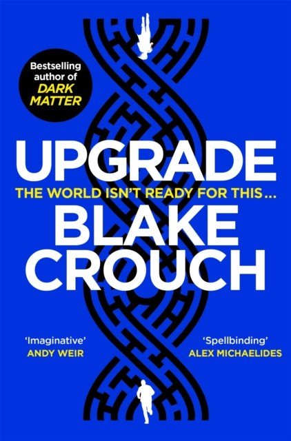 Upgrade - An Immersive, Mind-Bending Thriller From The Author of Dark Matter (Crouch Blake)(Paperback / softback)