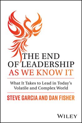 The End of Leadership as We Know It: What It Takes to Lead in Today's Volatile and Complex World (Garcia Steve)(Pevná vazba)