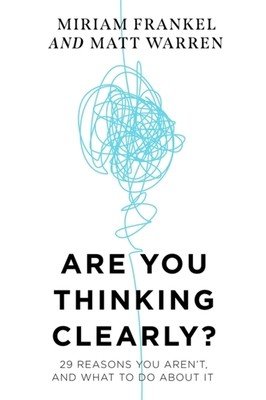 Are You Thinking Clearly?: 29 Reasons You Aren't, and What to Do about It (Frankel Miriam)(Paperback)