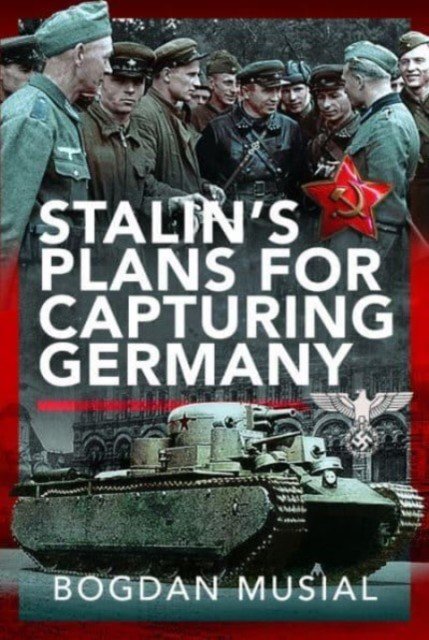 Stalin's Plans for Capturing Germany (Musial Bogdan)(Pevná vazba)