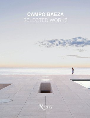 Campo Baeza: Selected Works (Campo Baeza Alberto)(Pevná vazba)