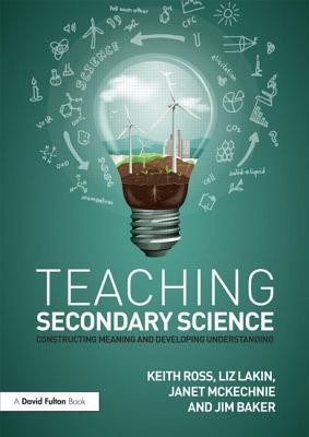 Teaching Secondary Science: Constructing Meaning and Developing Understanding (Ross Keith)(Paperback)