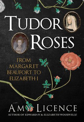 Tudor Roses - From Margaret Beaufort to Elizabeth I (Licence Amy)(Paperback / softback)