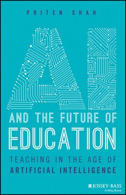 AI and the Future of Education: Teaching in the Age of Artificial Intelligence (Shah Priten)(Paperback)