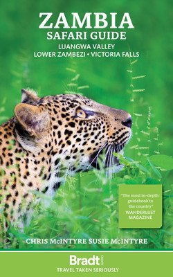 Zambia Safari Guide: Luangwa Valley - Lower Zambezi - Victoria Falls (McIntyre Chris)(Paperback)