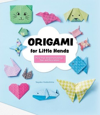 Origami for Little Hands: More Than 30 Animal Foldings, Toys, and Decorations (Hodoshima Sayaka)(Paperback)