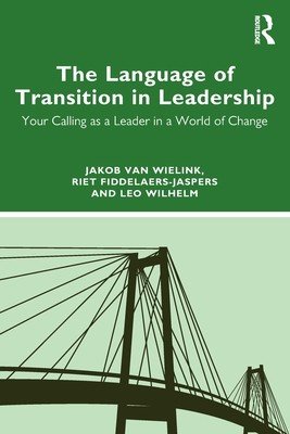 The Language of Transition in Leadership: Your Calling as a Leader in a World of Change (Van Wielink Jakob)(Paperback)