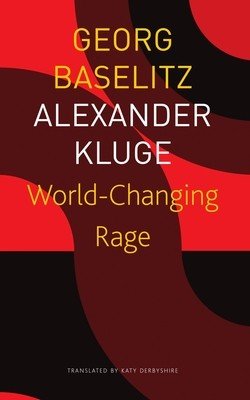 World-Changing Rage: News of the Antipodeans (Baselitz Georg)(Paperback)
