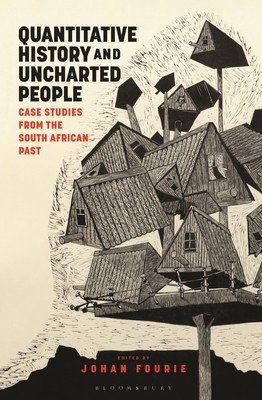 Quantitative History and Uncharted People: Case Studies from the South African Past (Fourie Johan)(Paperback)