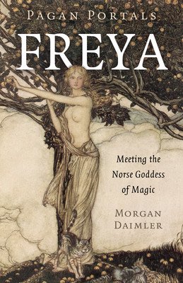 Pagan Portals - Freya: Meeting the Norse Goddess of Magic (Daimler Morgan)(Paperback)