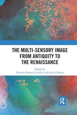 The Multi-Sensory Image from Antiquity to the Renaissance (Hunter-Crawley Heather)(Paperback)