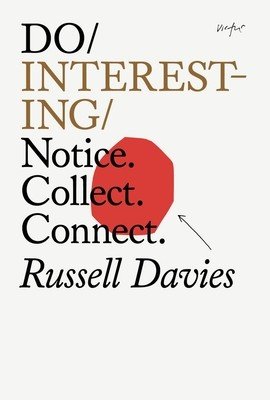 Do Interesting: Notice. Collect. Share. (Davies Russell)(Paperback)