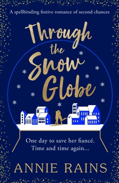 Through the Snow Globe - A spellbinding festive romance of second chances (Rains Annie)(Paperback / softback)