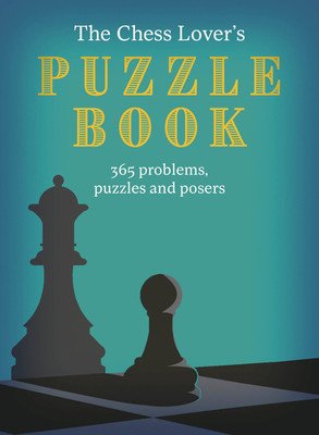 The Chess Lover's Puzzle Book: Chess Conundrums, Puzzles and Posers for Every Day of the Year (Hall Roland)(Paperback)