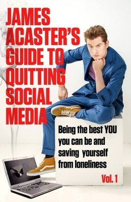 James Acaster's Guide to Quitting Social Media (Acaster James)(Paperback)