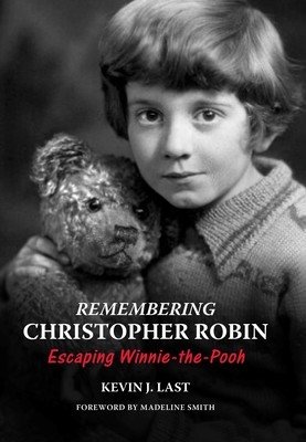 Remembering Christopher Robin: Escaping Winnie-The-Pooh (Last Kevin)(Pevná vazba)