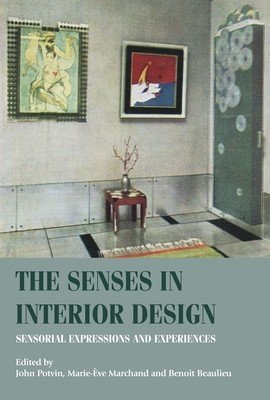 The Senses in Interior Design: Sensorial Expressions and Experiences (Potvin John)(Pevná vazba)
