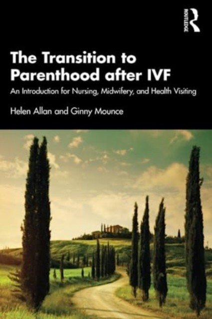 The Transition to Parenthood After Ivf: An Introduction for Nursing, Midwifery and Health Visiting (Allan Helen)(Paperback)