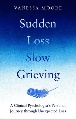 Sudden Loss Slow Grieving (Moore Vanessa)(Paperback)