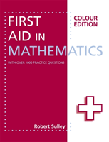 First Aid in Mathematics Colour Edition (Sulley Robert)(Paperback / softback)
