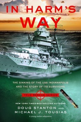 In Harm's Way (Young Readers Edition): The Sinking of the USS Indianapolis and the Story of Its Survivors (Tougias Michael J.)(Paperback)