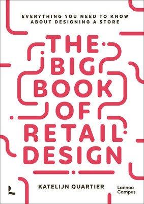The Big Book of Retail Design: Everything You Need to Know about Designing a Store (Quartier Katelijn)(Paperback)