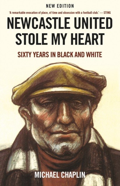 Newcastle United Stole My Heart - Sixty Years in Black and White (Chaplin Michael)(Paperback / softback)