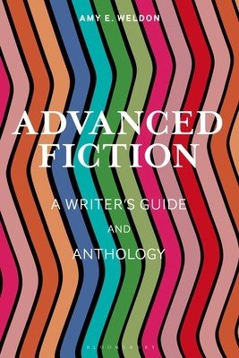 Advanced Fiction: A Writer's Guide and Anthology (Weldon Amy E.)(Paperback)