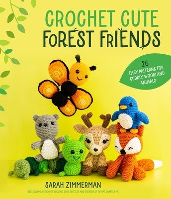 Crochet Cute Forest Friends: 26 Easy Patterns for Cuddly Woodland Animals (Zimmerman Sarah)(Paperback)