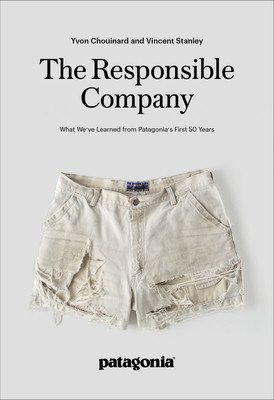 The Future of the Responsible Company: What We've Learned from Patagonia's First 50 Years (Chouinard Yvon)(Paperback)