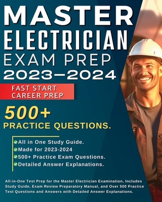 Master Electrician Exam Prep 2023-2024: All in One Test Prep for the Master Electrician Examination, Includes Study Guide, Exam Review Preparatory Man (Coleman John)(Paperback)