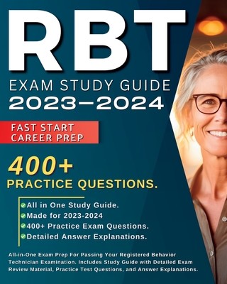 RBT Exam Study Guide 2023-2024: All-in-One Exam Prep For Passing Your Registered Behavior Technician Examination. Includes Study Guide with Detailed E (Robberts Jane)(Paperback)