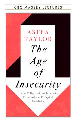 The Age of Insecurity: Coming Together as Things Fall Apart (Taylor Astra)(Paperback)