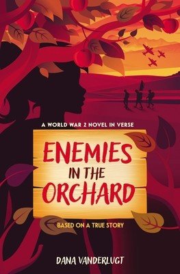 Enemies in the Orchard: A World War 2 Novel in Verse (VanderLugt Dana)(Pevná vazba)