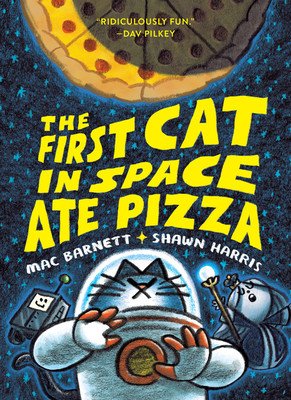 The First Cat in Space Ate Pizza (Barnett Mac)(Paperback)