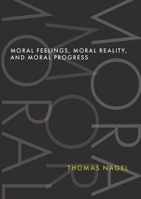 Moral Feelings, Moral Reality, and Moral Progress (Nagel Thomas)(Pevná vazba)