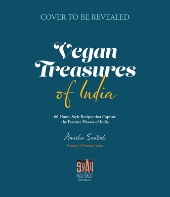 Vegan Treasures of India: 60 Home-Style Recipes That Capture the Country's Favorite Flavors (Santosh Anusha Moorthy)(Paperback)